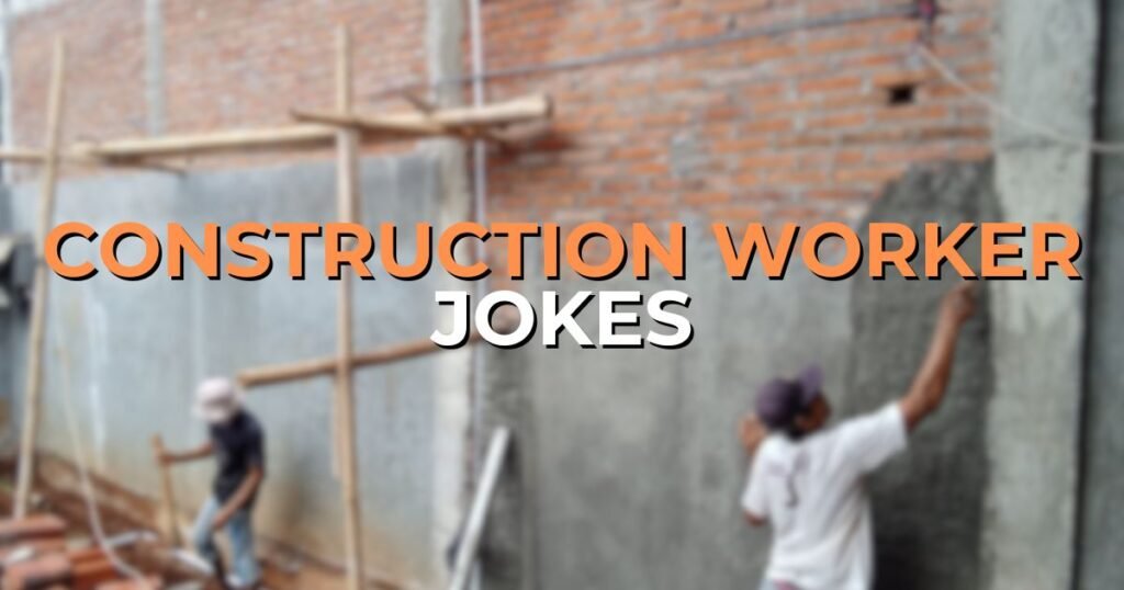 Construction Worker Jokes