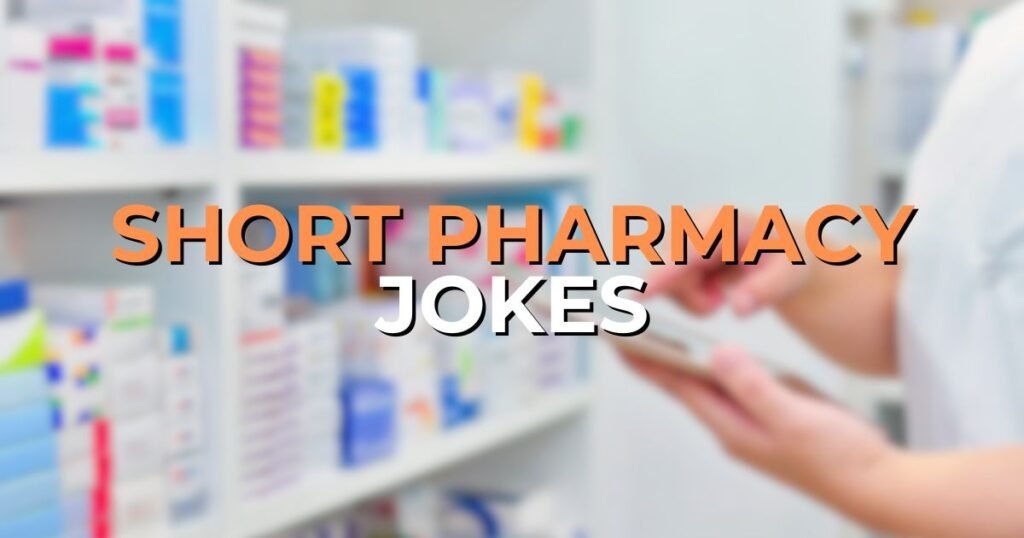 Short Pharmacy Jokes