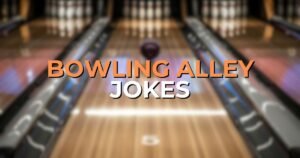Bowling Alley Jokes