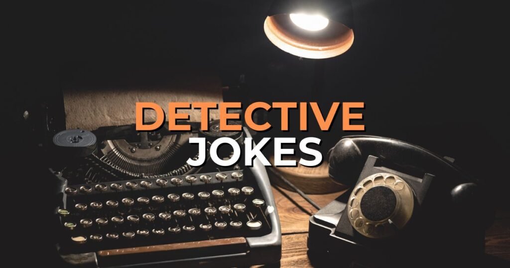 Detective Jokes