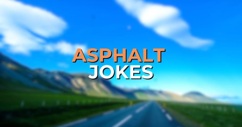 asphalt jokes