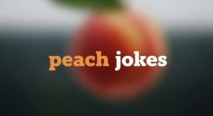 peach jokes